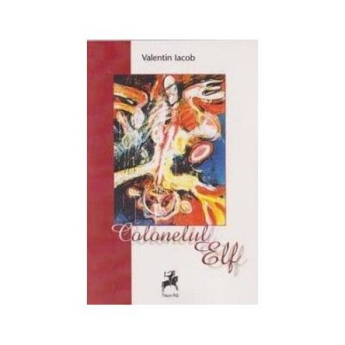 Colonelul Elf, Valentin Iacob