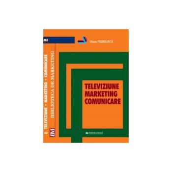 TELEVIZIUNE - MARKETING - COMUNICARE, Diana Prihoanca TELEVIZIUNE - MARKETING - COMUNICARE, Diana Prihoanca