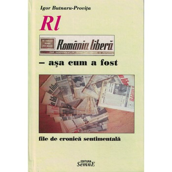 Romania libera asa cum a fost - Igor Butnaru-Provita Romania libera asa cum a fost - Igor Butnaru-Provita