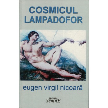 Cosmicul Lampadofor - Eugen Virgil Nicoara Cosmicul Lampadofor - Eugen Virgil Nicoara