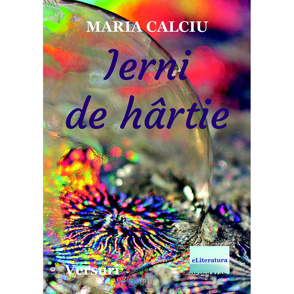 Ierni de hartie. Versuri de Maria Calciu
