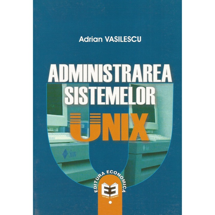 ADMINISTRAREA SISTEMELOR UNIX, Adrian Vasilescu