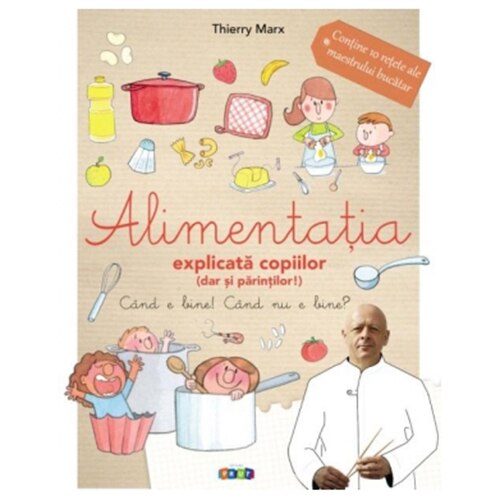 Alimentatia explicata copiilor dar si parintilor, Thierry Marx