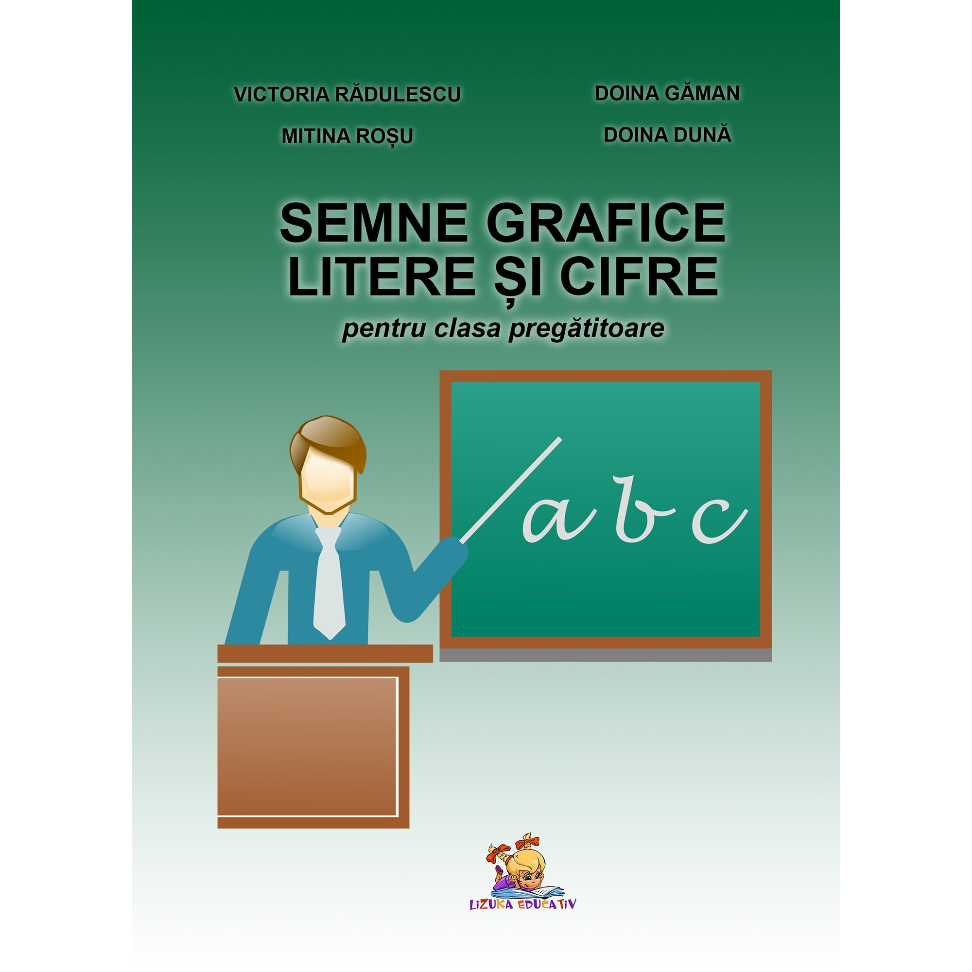 Semne grafice. Litere si cifre pentru clasa pregatitoare, Doina Duna, Mitina Rosu, Victoria Radulescu, Doina Gaman