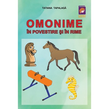 Omonime in povestire si in rime, Tatiana Tapalaga Omonime in povestire si in rime, Tatiana Tapalaga
