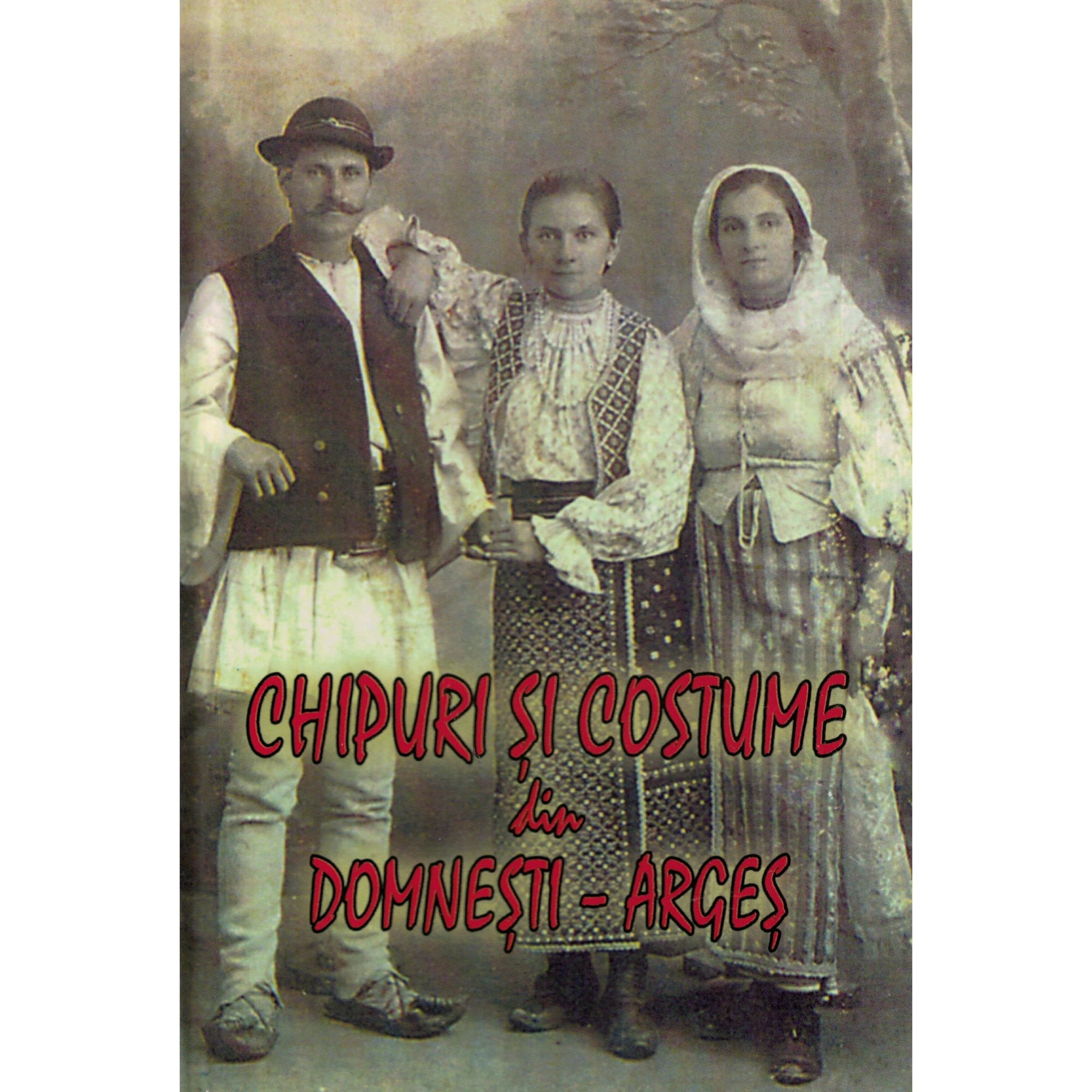 Chipuri si costume din Domnesti-Arges - Colectiv