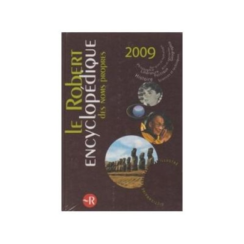 Le Robert Encyclopedique des nomes propres 2009 - Dictionnaire illustre