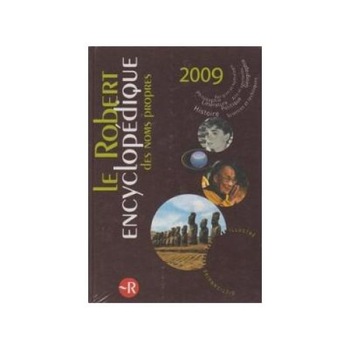Le Robert Encyclopedique des nomes propres 2009 - Dictionnaire illustre Le Robert Encyclopedique des nomes propres 2009 - Dictionnaire illustre