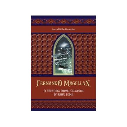 Fernando Magellan si aventura primei calatorii in jurul lumii, Samuel Willard Crompton