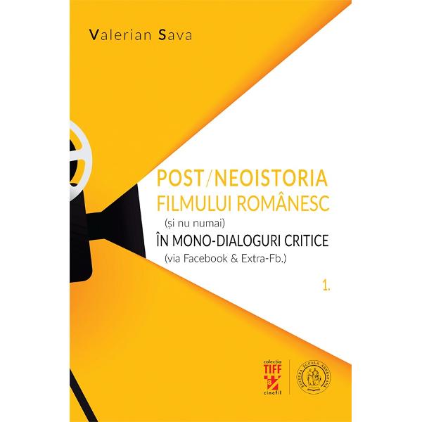 Post/neoistoria filmului romanesc (si nu numai) in mono-dialoguri critice - Valerian Sava