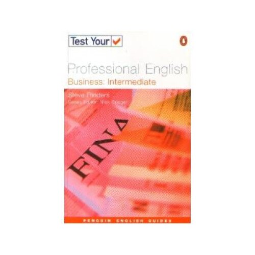 Test Your Professional English Business : Intermediate, Steve Flinders