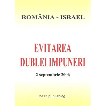 Evitarea dublei impuneri Romania - Israel - 2 septembrie 2006 Evitarea dublei impuneri Romania - Israel - 2 septembrie 2006