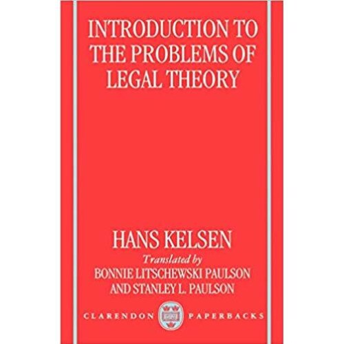 Introduction to the Problems of Legal Theory A Translation of the First Edition of the Reine Rechtslehre or Pure Theory of Law (coperti cartonate), Hans Kelsen