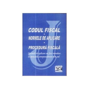 Codul Fiscal 2009. Normele de aplicare. Procedura fiscala Codul Fiscal 2009. Normele de aplicare. Procedura fiscala