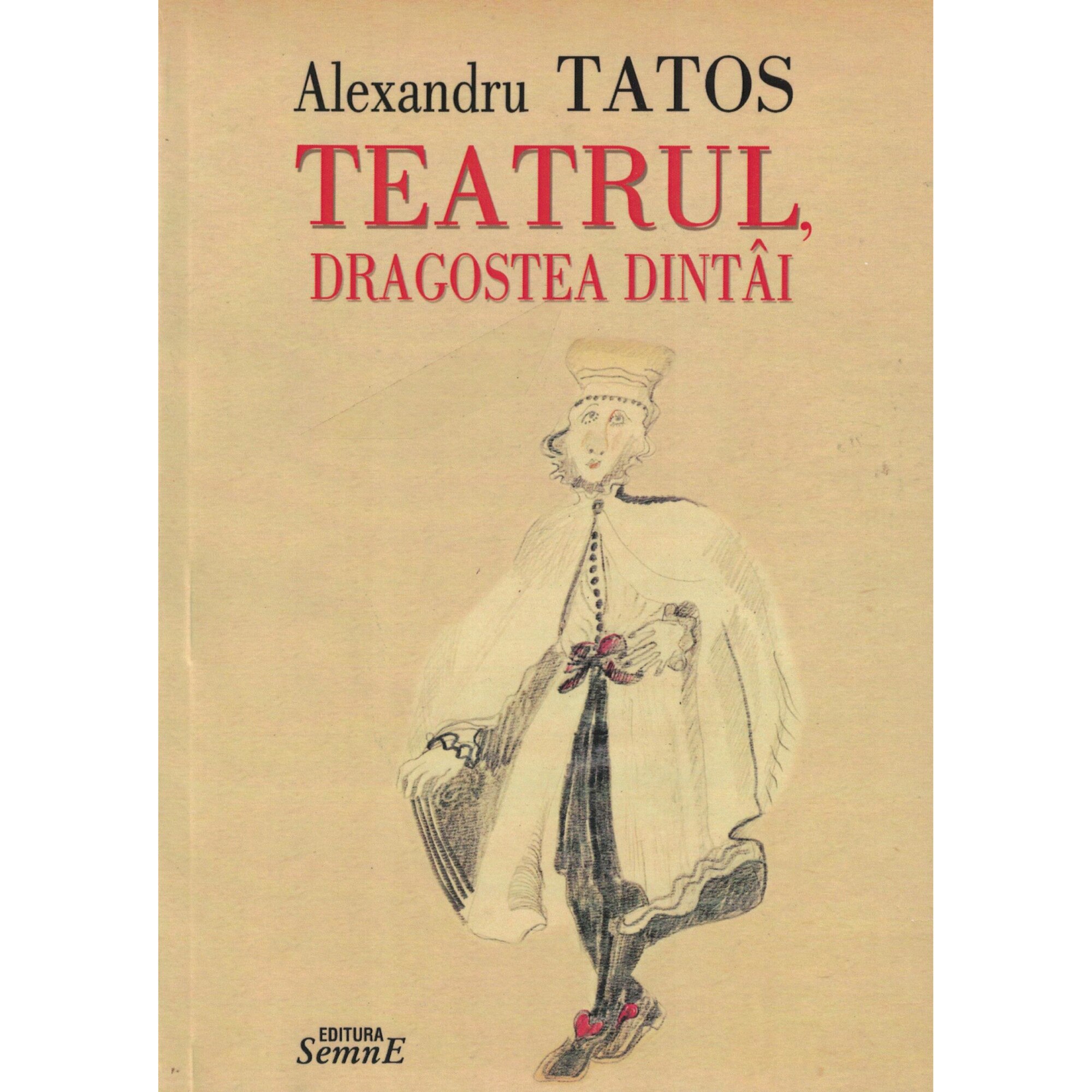 Teatrul dragostea dintai - Alexandru Tatos
