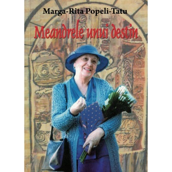 Meandrele unui destin - Marga-Rita Popeli-Tatu Meandrele unui destin - Marga-Rita Popeli-Tatu