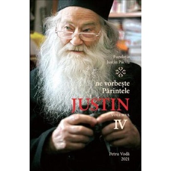 Ne vorbeste Parintele Justin Vol.4 Ne vorbeste Parintele Justin Vol.4