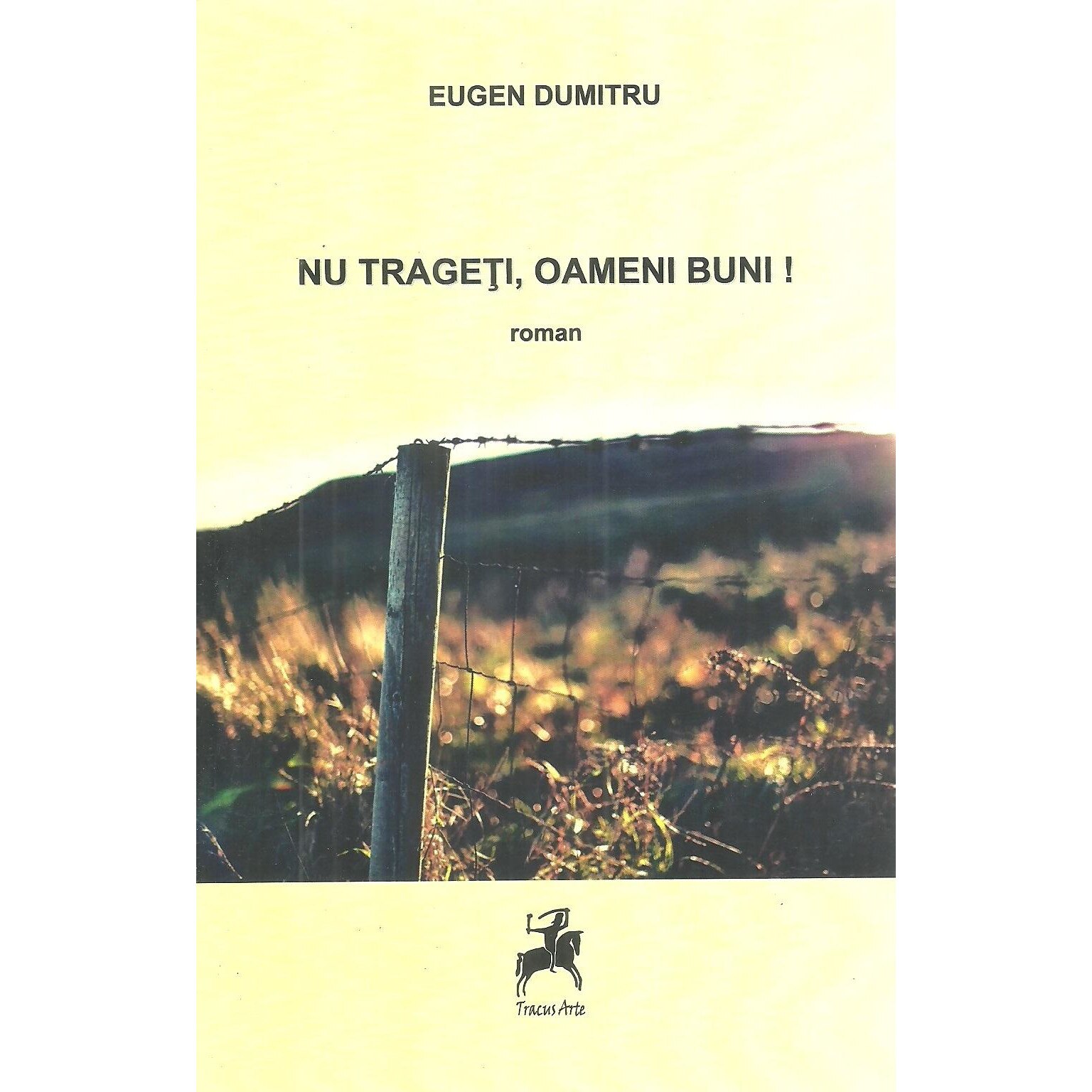 Nu trageti, oameni buni!, Eugen Dumitru