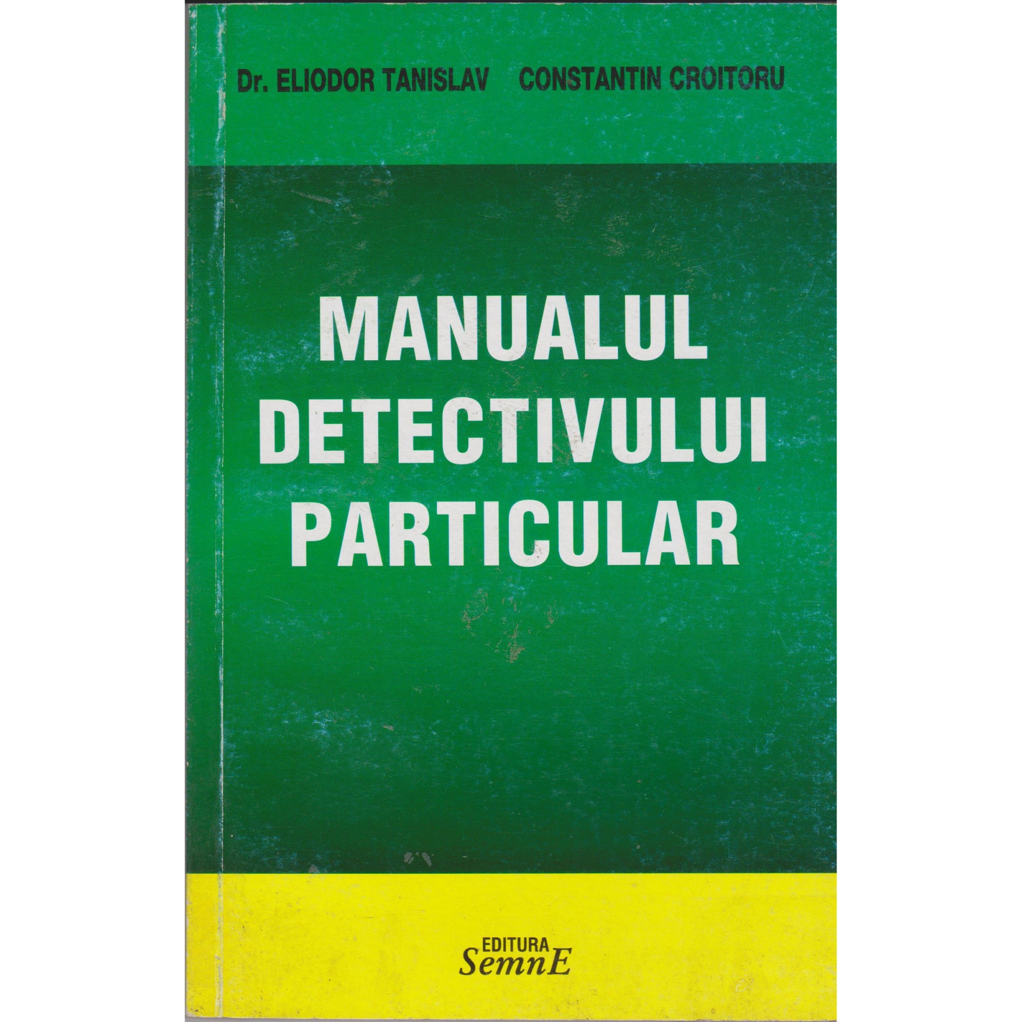 Manualul detectivului particular - Eliodor Stanislav, Constantin Croitoru