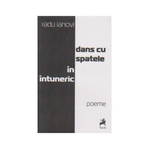 Dans cu spatele in intuneric. Poeme, Radu Ianovi