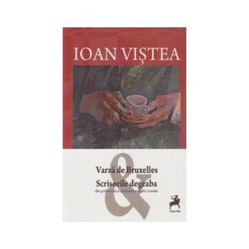 Varza de Bruxelles. Scrisorile degeaba din publicistica unui eurosceptic roman, Ioan Vistea Varza de Bruxelles. Scrisorile degeaba din publicistica unui eurosceptic roman, Ioan Vistea