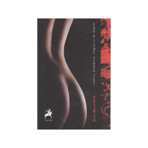 Comice, dramatice, tragice si demult, D. H. Silvian