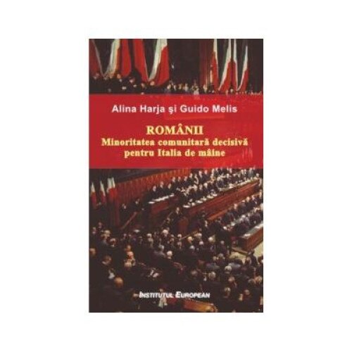 Romanii. Minoritatea comunitara decisiva pentru Italia de maine, HARJA