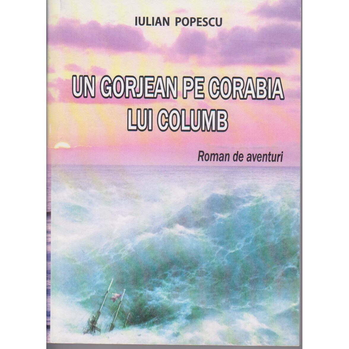 Un gorjan pe corabia lui Columb, Iulian Popescu