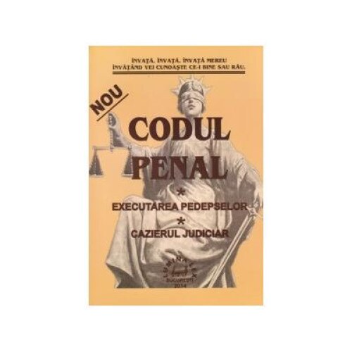 Codul penal. Executarea pedepselor. Cazierul judiciar. Editie actualizata 2014