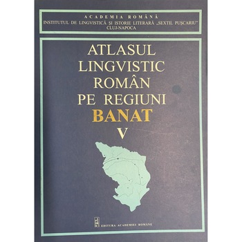 Atlasul lingvistic roman pe regiuni, Banat (V), Nicolae Mocanu Atlasul lingvistic roman pe regiuni, Banat (V), Nicolae Mocanu