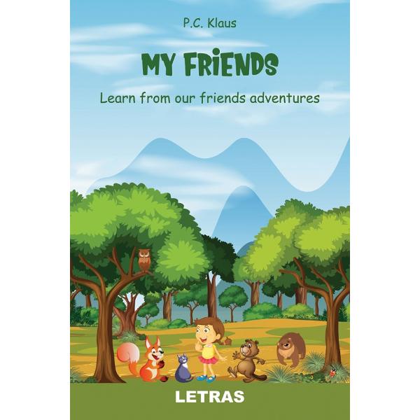 My Friends. Learn from our Friends Adventures - P.C. Klaus