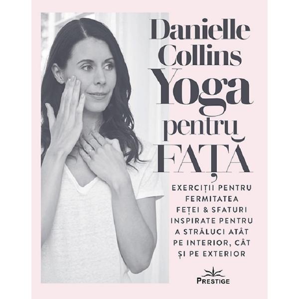 Yoga pentru fata - Danielle Collins