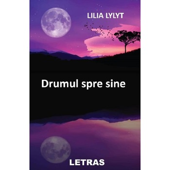 Drumul spre sine - Lilia Lylyt Drumul spre sine - Lilia Lylyt