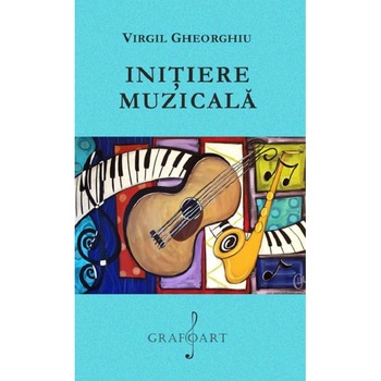 Initiere muzicala - Virgil Gheorghiu Initiere muzicala - Virgil Gheorghiu