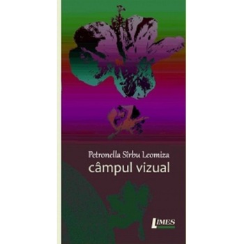 Campul vizual - Petronella Sirbu-Leomiza, editia 2021 Campul vizual - Petronella Sirbu-Leomiza, editia 2021