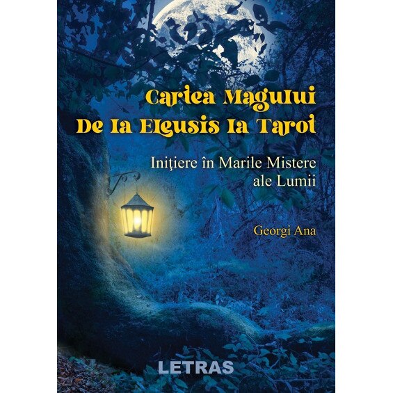 Cartea Magului.De la Eleusis la Tarot.Initiere in Marile Mistere ale Lumii - Autor: Georgi Ana