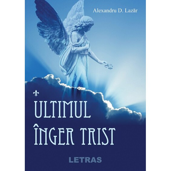 Ultimul inger trist - Autor: Alexandru D. Lazar