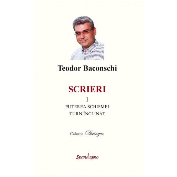 Scrieri Vol.1: Puterea schismei. Turn inclinat - Teodor Baconschi