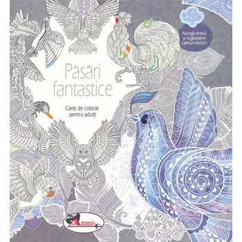 Pasari fantastice - Carte de colorat pentru adulti Pasari fantastice - Carte de colorat pentru adulti