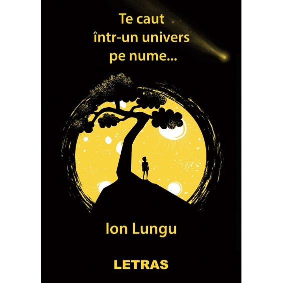 Te caut intr-un univers pe nume…- Autor: Ion Lungu