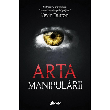Arta manipularii, Kevin Dutton Arta manipularii, Kevin Dutton