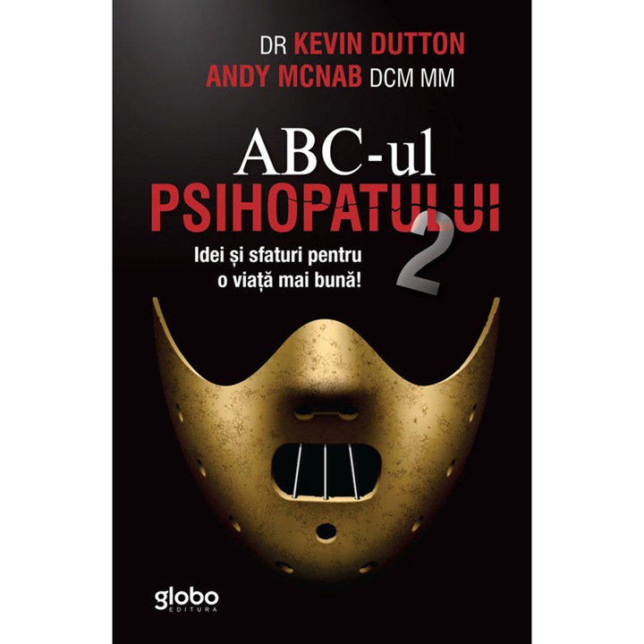 ABC-UL PSIHOPATULUI 2. Idei si sfaturi pentru o viata mai buna, Dr. Kevin Dutton, Andy Mcnab