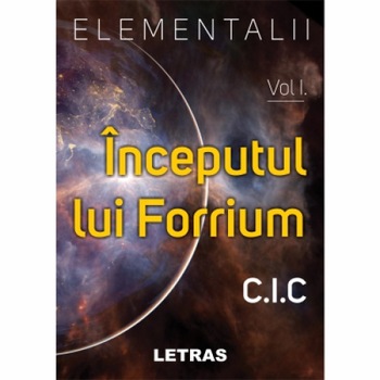 Elementalii - Vol 1. Inceputul lui Forrium Elementalii - Vol 1. Inceputul lui Forrium