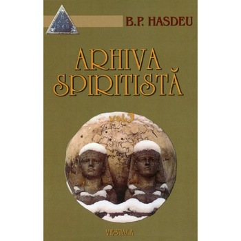 Arhiva spiritista Vol.3 - B.P. Hasdeu Arhiva spiritista Vol.3 - B.P. Hasdeu