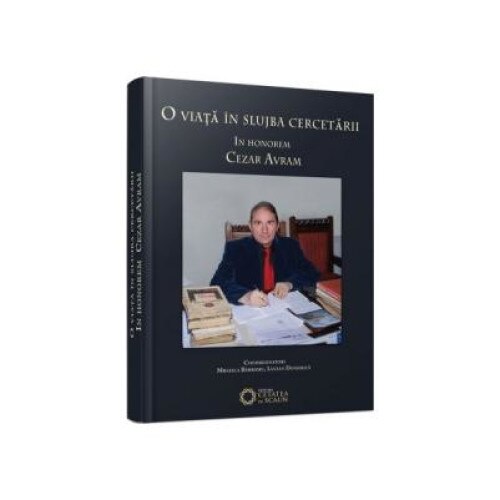 O viata in slujba cercetarii. In honorem Cezar Avram, Mihaela Barbieru
