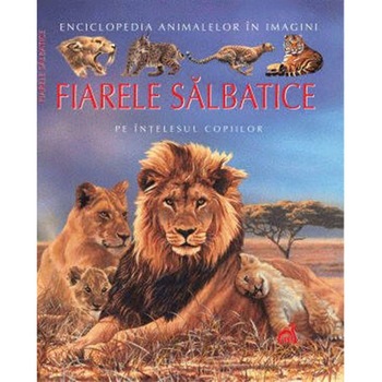 Fiarele salbatice pe intelesul copiilor - Emilie Beaumont Fiarele salbatice pe intelesul copiilor - Emilie Beaumont