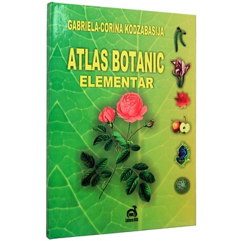 Atlas botanic elementar - Gabriela Corina Kodzabasija Atlas botanic elementar - Gabriela Corina Kodzabasija