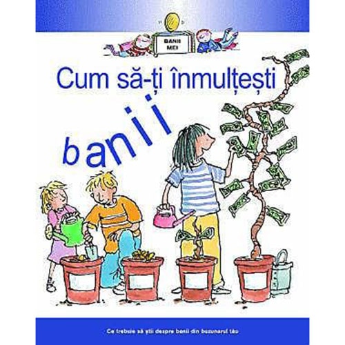 Cum sa-ti inmultesti banii - Gerry Bailey, Felicia Law