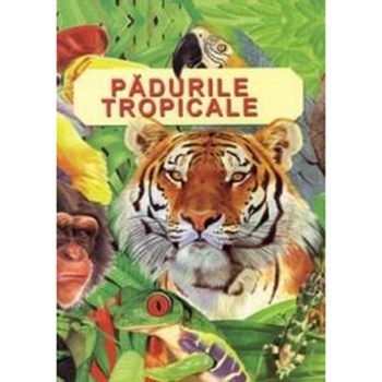 Paduri tropicale - Anita Ganeri Paduri tropicale - Anita Ganeri