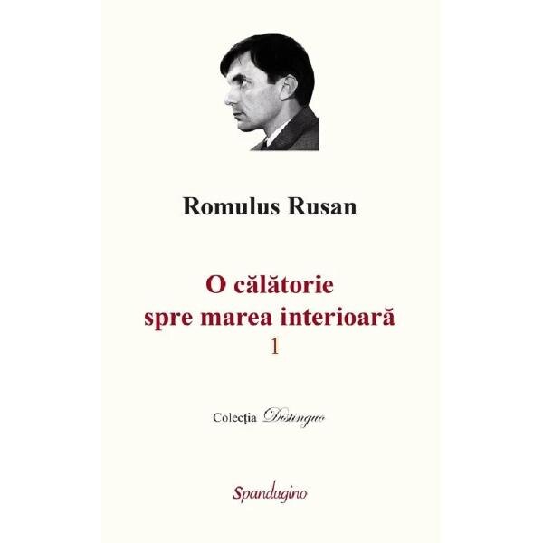 O calatorie spre marea interioara. Vol.1 - Romulus Rusan